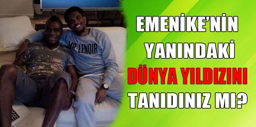 Emenike dünya yıldızıyla beraber