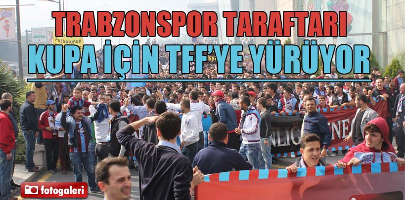 Trabzonspor taraftarı kupa için TFF'ye yürüyor