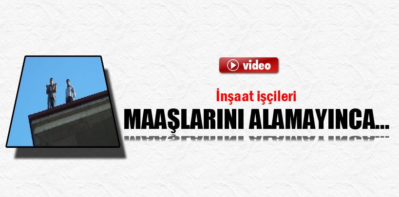 Yozgat'ta maaşını alamayan inşaat işçileri çatıya çıktı