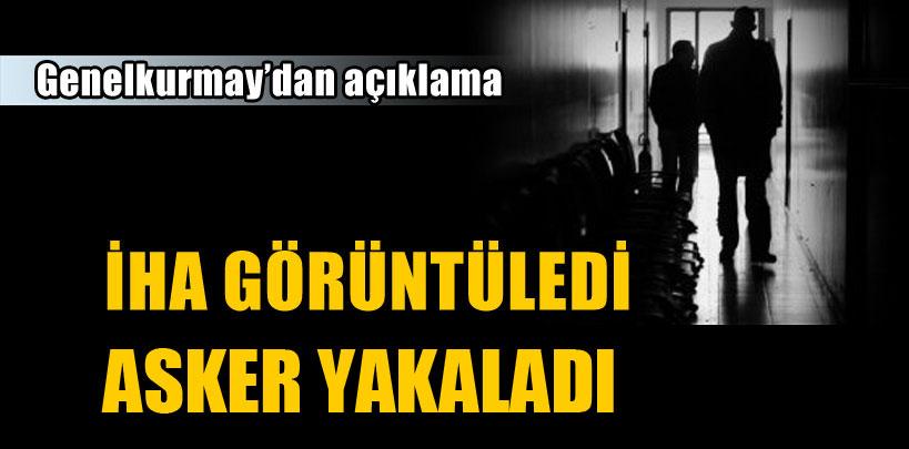 'İHA görüntüledi  asker yakaladı'