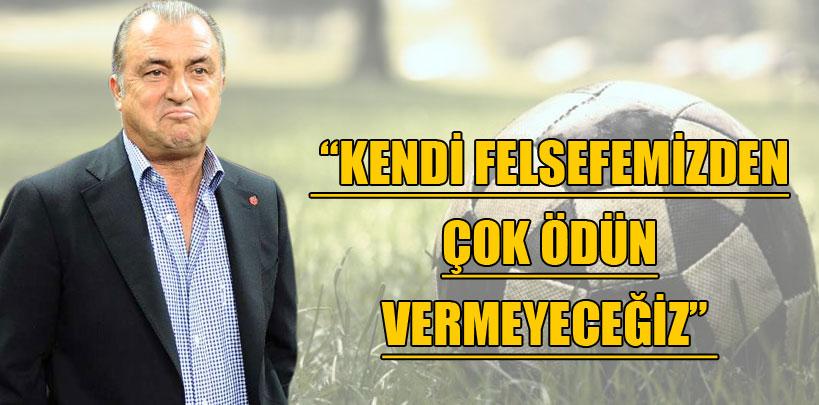 Fatih Terim, 'Kendi felsefemizden çok ödün vermeyeceğiz'