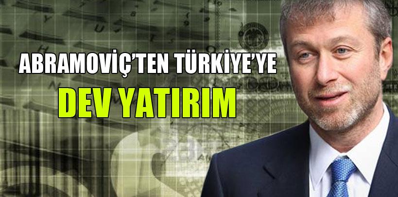 Abramoviç'ten Türkiye'ye dev yatırım