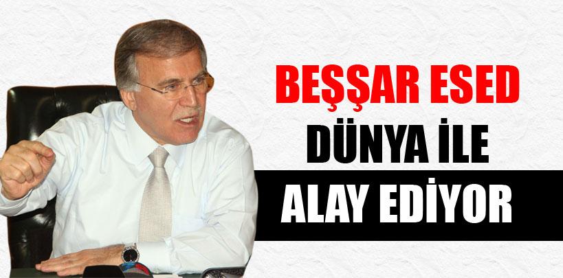 Şahin, 'Beşşar Esed dünya ile alay ediyor'