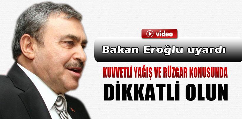 Orman ve Su İşleri BakanıVeysel Eroğlu'ndan yağış uyarısı