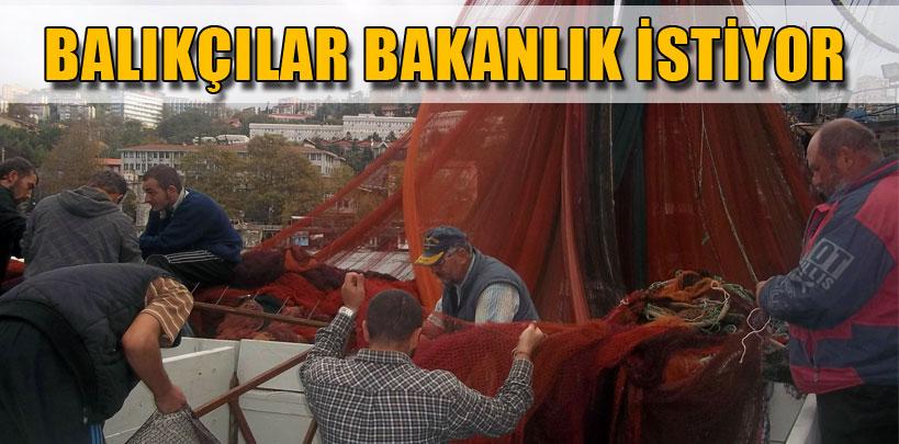 Balıkçılar bakanlığı kurulsun talebi