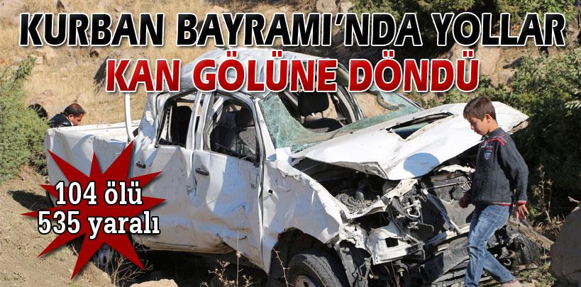 Kurban Bayramı'nda yollar kan gölüne döndü