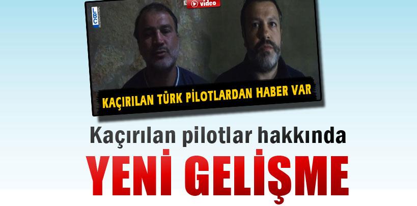 Kaçırılan Türk pilotların serbest bıraklması yakın