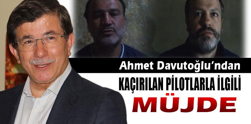 Ahmet Davutoğlu, kaçırılan pilotlarla ilgili müjde verdi