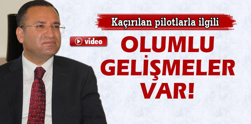 Bekir Bozdağ,'Kaçırılan pilotlarla ilgili olumlu gelişmeler var'