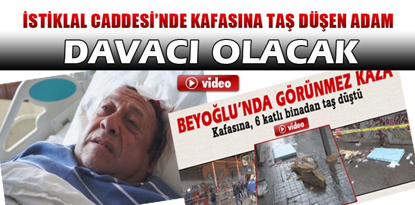 İstiklal Caddesi'nde kafasına taş düşen adam davacı olacak