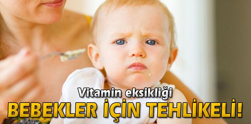 Vitamin eksikliği bebekler için tehlikeli