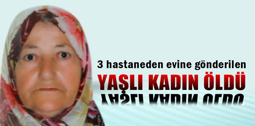 3 hastaneden evine gönderilen yaşlı kadının şüpheli ölümü