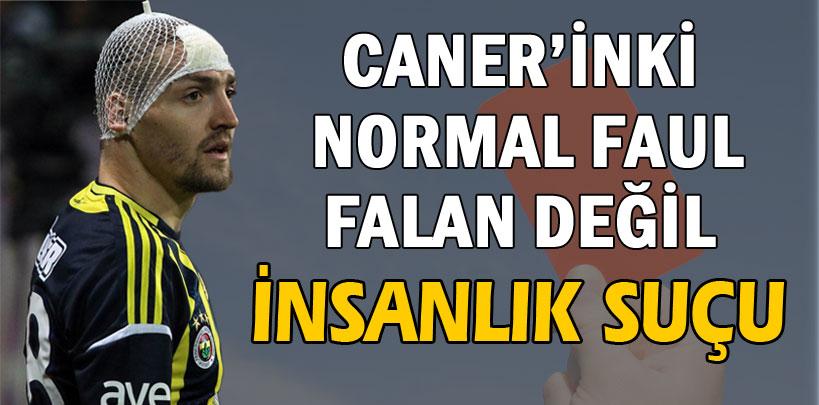 Özhaseki, 'Caner'inki normal faul falan değil, insanlık suçu'