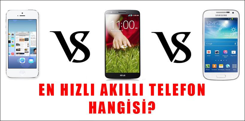 En hızlı akıllı telefon iPhone 5S mi,LG G2 mi,Galaxy S4 mü?