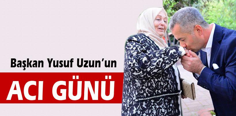 Başkan Yusuf Uzun'un acı günü