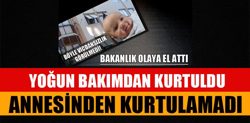 Yoğun bakımdan kurtuldu, annesinden kurtulamadı