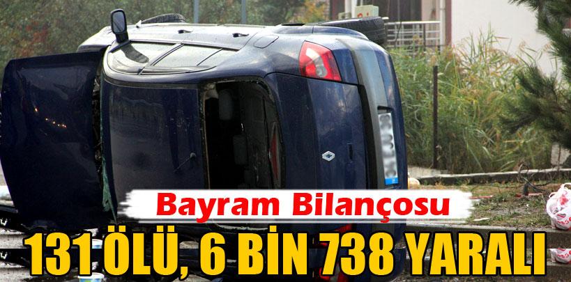 Bayram bilançosu, 131 ölü, 6 bin 738 yaralı