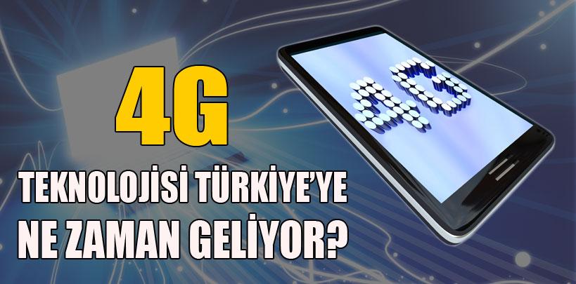 4G teknolojisi Türkiye'ye ne zaman geliyor?