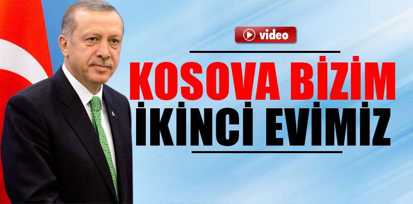 Erdoğan, 'Kosova bizim adeta ikinci evimiz'