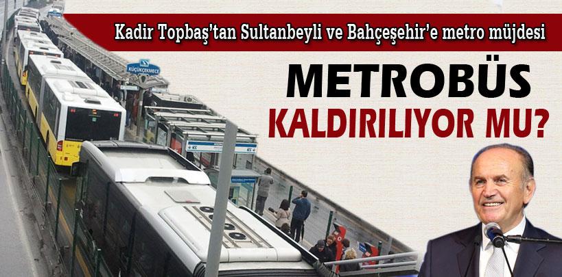 Kadir Topbşa'tan Bahçeşehir metro müjdesi