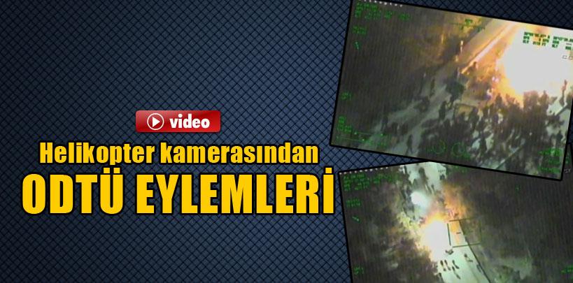 ODTÜ eylemleri helikopter kamerasında