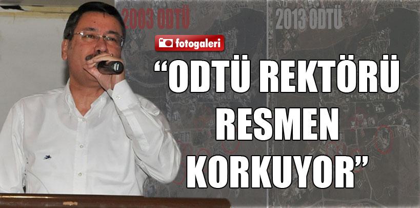 Melih Gökçek, 'ODTÜ rektörü resmen korkuyor'