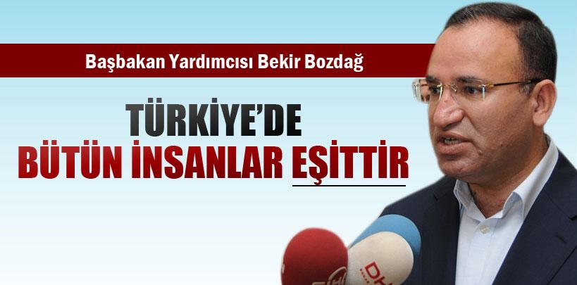 Bozdağ, 'Türkiye'de bütün insanlar eşittir'