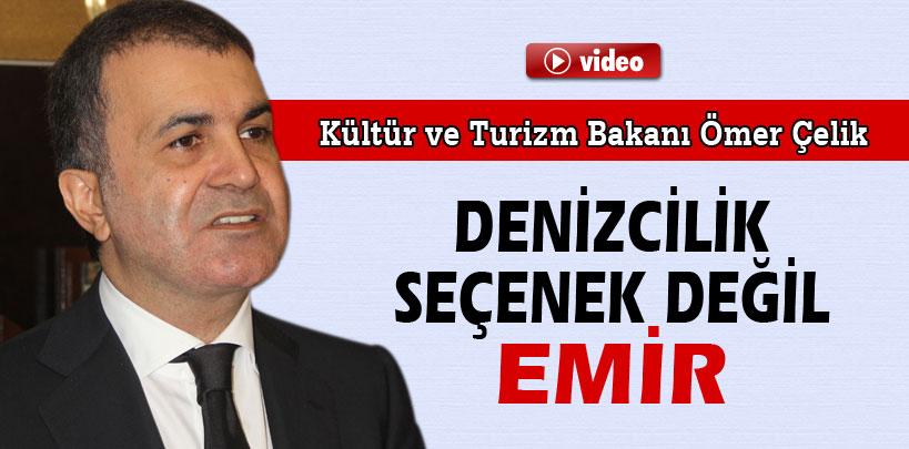 Ömer Çelik, 'Denizcilik seçenek değil, emir'