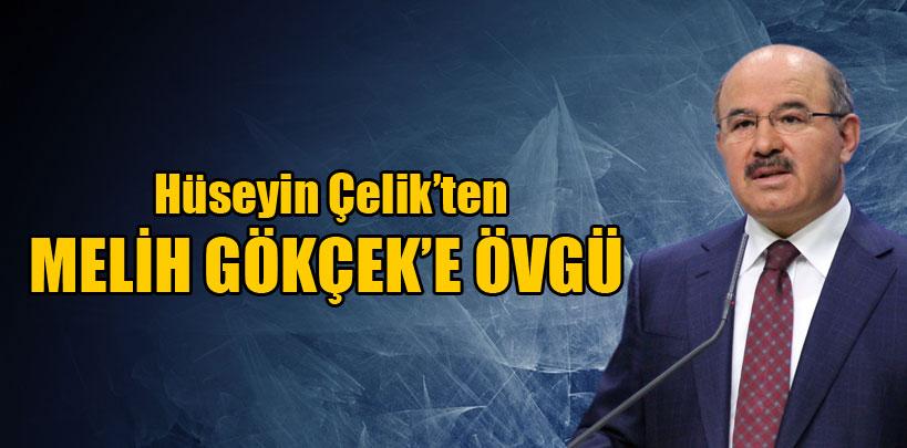 Hüseyin Çelik, 'Sayın Melih Gökçek'i çok başarılı buluyorum'