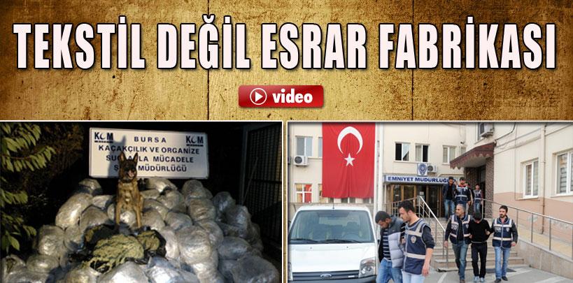 Tekstil değil esrar fabrikası