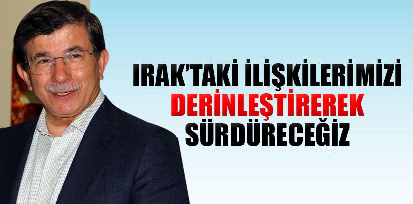 Davutoğlu, 'Irak'taki ilişkilerimizi derinleştirerek sürdüreceğiz'