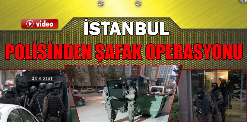 İstanbul polisinden eşzamanlı operasyon