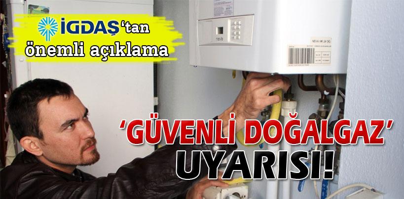 İGDAŞ'tan ‘güvenli doğalgaz' uyarısı