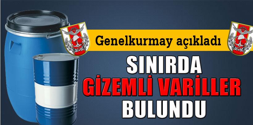 Genelkurmay, 'Sınırda gizemli variller bulundu'