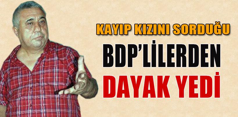 Kocaeli'nde kayıp kızını sorduğu BDP'lilerden dayak yedi