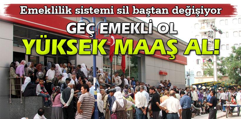 Geç emekli ol yüksek maaş al