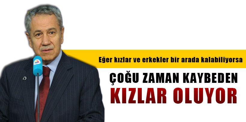 Bülent Arınç, 'Çoğu zaman kaybeden kızlar oluyor'