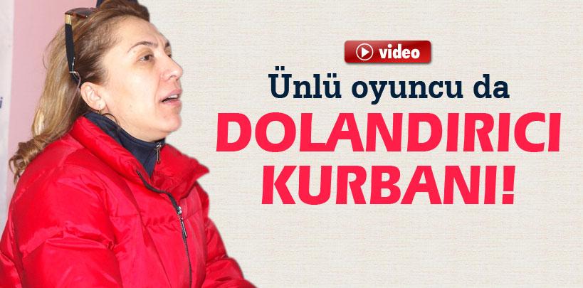 Ünlü oyuncu Asuman Dabak da dolandırıcı kurbanı