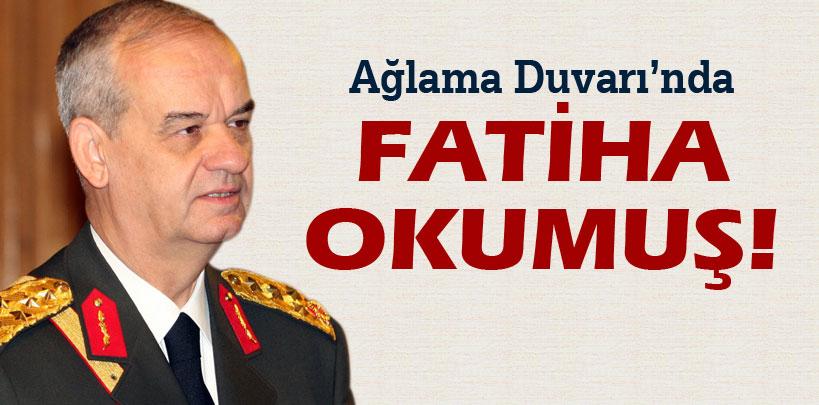 İlker Başbuğ, Ağlama Duvarı'nda Fatiha Suresi'ni okumuş