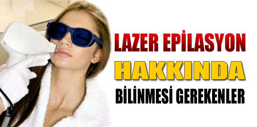 Lazer epilasyon hakkında bilinmesi gerekenler